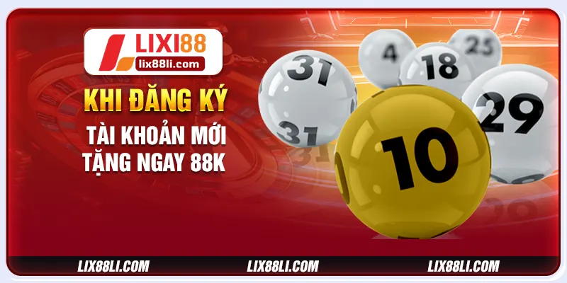 Khi đăng ký tài khoản mới tặng ngay 88K Khi đăng ký tài khoản mới tặng ngay 88K