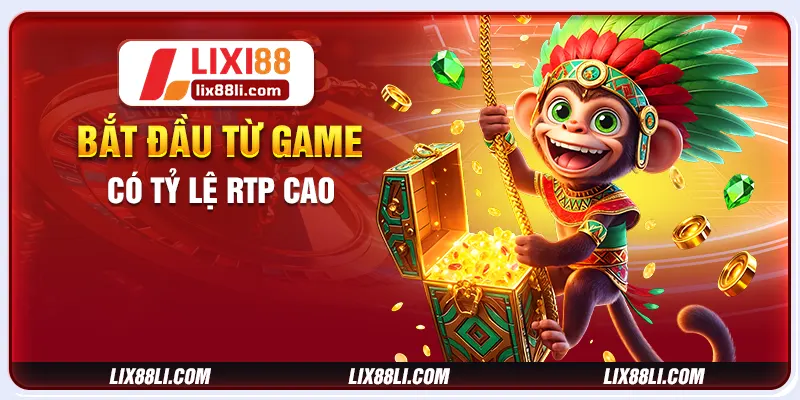Bắt đầu từ game có tỷ lệ RTP cao Bắt đầu từ game có tỷ lệ RTP cao